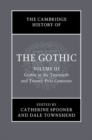 The Cambridge History of the Gothic: Volume 3, Gothic in the Twentieth and Twenty-First Centuries : Volume 3: Gothic in the Twentieth and Twenty-First Centuries - Book