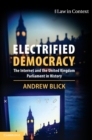 Electrified Democracy : The Internet and the United Kingdom Parliament in History - Book