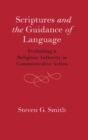 Scriptures and the Guidance of Language : Evaluating a Religious Authority in Communicative Action - Book