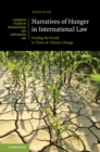 Narratives of Hunger in International Law : Feeding the World in Times of Climate Change - Book