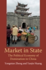 Market in State : The Political Economy of Domination in China - Book