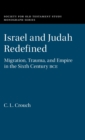 Israel and Judah Redefined : Migration, Trauma, and Empire in the Sixth Century BCE - Book