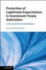 Protection of Legitimate Expectations in Investment Treaty Arbitration : A Theory of Detrimental Reliance - Book
