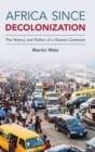 Africa since Decolonization : The History and Politics of a Diverse Continent - Book