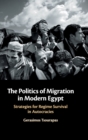 The Politics of Migration in Modern Egypt : Strategies for Regime Survival in Autocracies - Book