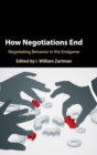 How Negotiations End : Negotiating Behavior in the Endgame - Book