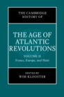The Cambridge History of the Age of Atlantic Revolutions: Volume 2, France, Europe, and Haiti - Book