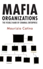 Mafia Organizations : The Visible Hand of Criminal Enterprise - Book