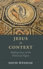 Jesus in Context : Making Sense of the Historical Figure - Book