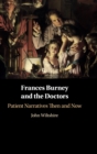 Frances Burney and the Doctors : Patient Narratives Then and Now - Book
