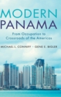 Modern Panama : From Occupation to Crossroads of the Americas - Book
