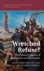 Wretched Refuse? : The Political Economy of Immigration and Institutions - Book