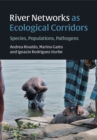 River Networks as Ecological Corridors : Species, Populations, Pathogens - Book