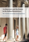 Architecture and the Senses in the Italian Renaissance : The Varieties of Architectural Experience - Book
