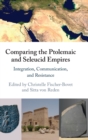 Comparing the Ptolemaic and Seleucid Empires : Integration, Communication, and Resistance - Book