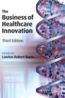 The Business of Healthcare Innovation - Book