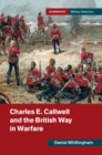 Charles E. Callwell and the British Way in Warfare - Book