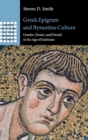 Greek Epigram and Byzantine Culture : Gender, Desire, and Denial in the Age of Justinian - Book