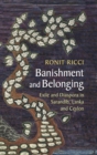 Banishment and Belonging : Exile and Diaspora in Sarandib, Lanka and Ceylon - Book