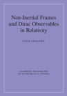 Non-Inertial Frames and Dirac Observables in Relativity - Book