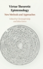 Virtue Theoretic Epistemology : New Methods and Approaches - Book