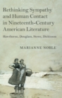 Rethinking Sympathy and Human Contact in Nineteenth-Century American Literature : Hawthorne, Douglass, Stowe, Dickinson - Book