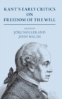 Kant's Early Critics on Freedom of the Will - Book