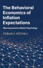 The Behavioral Economics of Inflation Expectations : Macroeconomics Meets Psychology - Book