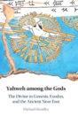 Yahweh among the Gods : The Divine in Genesis, Exodus, and the Ancient Near East - Book