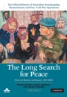 The Long Search for Peace: Volume 1, The Official History of Australian Peacekeeping, Humanitarian and Post-Cold War Operations : Observer Missions and Beyond, 1947-2006 - Book