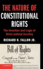 The Nature of Constitutional Rights : The Invention and Logic of Strict Judicial Scrutiny - Book