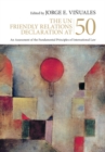 The UN Friendly Relations Declaration at 50 : An Assessment of the Fundamental Principles of International Law - Book