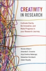 Creativity in Research : Cultivate Clarity, Be Innovative, and Make Progress in your Research Journey - Book