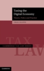 Taxing the Digital Economy : Theory, Policy and Practice - Book