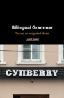 Bilingual Grammar : Toward an Integrated Model - Book
