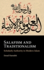 Salafism and Traditionalism : Scholarly Authority in Modern Islam - Book