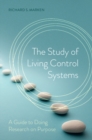 The Study of Living Control Systems : A Guide to Doing Research on Purpose - Book