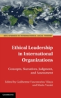 Ethical Leadership in International Organizations : Concepts, Narratives, Judgment, and Assessment - Book