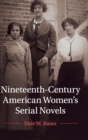 Nineteenth-Century American Women's Serial Novels - Book