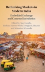 Rethinking Markets in Modern India : Embedded Exchange and Contested Jurisdiction - Book