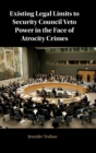 Existing Legal Limits to Security Council Veto Power in the Face of Atrocity Crimes - Book