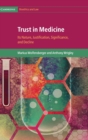 Trust in Medicine : Its Nature, Justification, Significance, and Decline - Book
