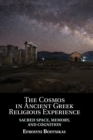 The Cosmos in Ancient Greek Religious Experience : Sacred Space, Memory, and Cognition - Book