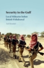 Security in the Gulf : Local Militaries before British Withdrawal - Book