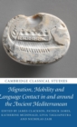 Migration, Mobility and Language Contact in and around the Ancient Mediterranean - Book