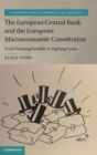The European Central Bank and the European Macroeconomic Constitution : From Ensuring Stability to Fighting Crises - Book