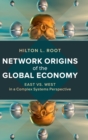 Network Origins of the Global Economy : East vs. West in a Complex Systems Perspective - Book