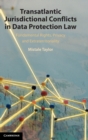 Transatlantic Jurisdictional Conflicts in Data Protection Law : Fundamental Rights, Privacy and Extraterritoriality - Book