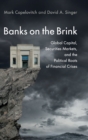 Banks on the Brink : Global Capital, Securities Markets, and the Political Roots of Financial Crises - Book