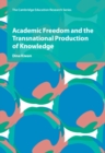Academic Freedom and the Transnational Production of Knowledge - Book